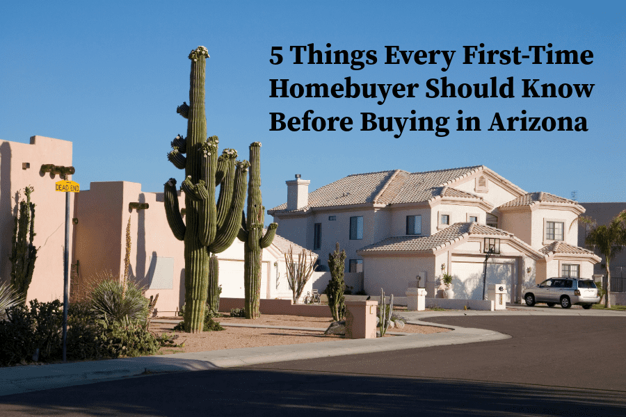 5 Things Every First-Time Homebuyer Should Know Before Buying in Arizona